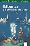 Edison und die Erfindung des Lichts: Lebendige Biographien (Bibliothek des Wissens)