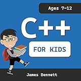 C++ For Kids: A Fun And Easy Introduction to the C++ Programming Language (English Edition)