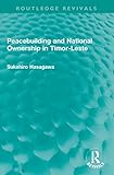 Peacebuilding and National Ownership in Timor-Leste (Routledge Revivals)