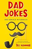 Dad Jokes: Das geniale Witzebuch - Die besten Flachwitze, Scherzfragen und Wortspiele