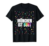 MÜNCHEN IST BUNT - Bayern Karnevalsoutfit Karneval Fasching T-Shirt