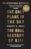 The Only Plane in the Sky: The Oral History of 9/11 (English Edition)