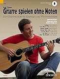 Gitarre spielen ohne Noten: Die neue Gitarrenschule für Einsteiger und Wiedereinsteiger. Gitarre.