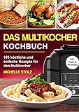 Das Multikocher Kochbuch : 105 köstliche und einfache Rezepte für den Multikocher; inklusive hilfreiche Tipps und Hinweise