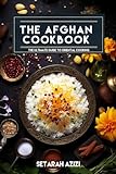 The Afghan Cookbook: The Ultimate Guide to Oriental Cooking (English Edition)