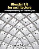 Blender 2.8 for architecture: Modeling and rendering with Eevee and Cycles (English Edition)