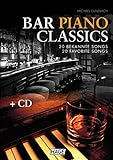 Bar Piano Classics (mit CD): 20 bekannte Songs - leicht bis mittelschwer arrangiert: 20 bekannte Songs / 20 favorite Songs
