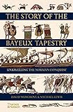 The Story of the Bayeux Tapestry: Unravelling the Norman Conquest (English Edition)