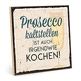 TypeStoff Holzschild mit Spruch – Prosecco KALTSTELLEN – im Vintage-Look mit Zitat als Geschenk und Dekoration zum Thema Sekt und Kochen (19,5 x 19,5 cm)