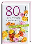 Geschenkbuch »80 gute Wünsche zum Geburtstag«: Viel Glück & viel Segen!