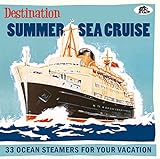 Destination Summer Sea Cruise - 33 Ocean Steamers For Your Vacation (CD)