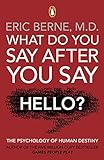 What Do You Say After You Say Hello: Gain control of your conversations and relationships (English Edition)