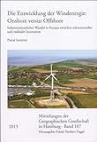 Die Entwicklung der Windenergie: Onshore versus Offshore: Industrieräumlicher Wandel in Europa zwischen inkrementeller und radikaler Innovation ... der Geographischen Gesellschaft in Hamburg)