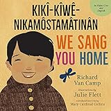 We Sang You Home / Kikî-Kîwê-Nikamôstamâtinân (English Edition)