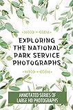 Exploring The National Park Service Photographs: Annotated Series Of Large HD Photographs: 225 Signed Exhibition Prints (English Edition)