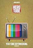 Platz 1 auf YouTube und Geld verdienen mit HEROTUBE: YouTube SEO leicht gemacht, die einfache Anleitung zur Optimierung