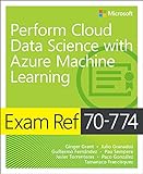 Exam Ref 70-774 Perform Cloud Data Science with Azure Machine Learning (English Edition)