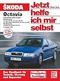 Skoda Octavia Limousine und Combi: Benziner 1,4/1,6/1.8 u.2,0 Ltr./Diesel 1,9 Ltr. TDI // Reprint der 2, Auflage 2007 (Jetzt helfe ich mir selbst)