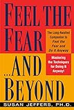 Feel the Fear...and Beyond: Mastering the Techniques for Doing It Anyway