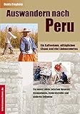 Auswandern nach Peru - ein Kaffeehaus, alltägliches Chaos und viel Liebenswertes: Ein neues Leben zwischen Ignoranz, Stempelwahn, Generalstreiks und anderen Erdbeben (Reisetops)
