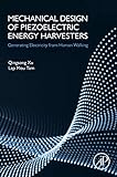 Mechanical Design of Piezoelectric Energy Harvesters: Generating Electricity from Human Walking (English Edition)