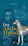 Der Aachener Hund: Als Albrecht Dürer zur Krönung Karls V. kam