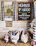 Hühner im Glück! Über 40 originelle DIY-Projekte rund um Stall, Auslauf und mehr. Step by Step zur Hühnerhaltung 2.0. Ran an den Hammer und los ... ... für Stall, Auslauf und mehr!