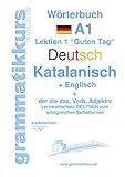 Wörterbuch Deutsch - Katalanisch - Englisch Niveau A1: Lernwortschatz A1 Sprachkurs Deutsch zum erfolgreichen Selbstlernen für TeilnehmerInnen aus Spanien ... Deutsch - Katalanisch - Englisch A1 A2 B1)