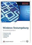 Windows-Testumgebung - Für Ausbildung und Beruf - Windows Server 2008, Exchange Server 2007, Active Directory, ISA Server 2006, Cluster