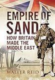 Empire of Sand: How Britain Made the Middle East (English Edition)
