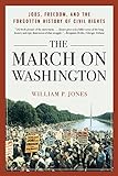 The March on Washington: Jobs, Freedom, and the Forgotten History of Civil Rights (English Edition)