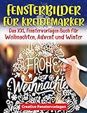 Fensterbilder Kreidemarker: Das XXL Fenstervorlagen Buch für Weihnachten, Advent und Winter - Fenster bemalen mit dem abwischbaren Kreidestift! ... schöne und große Motive - Wiederverwendbar!