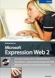 Microsoft Expression Web 2: Echt einfach: Erstellen Sie Ihre individuelle Website / Flash, CSS & Co. - moderne Techniken bringen mehr Traffic / Webseiten strukturieren und professionell gestalten