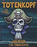 Totenkopf Malbuch für Erwachsene: Piraten, Totenköpfe & Reaper Malbuch zum Entspannen & Stressabbau 50 Motive mit Schädeln & Dämonen zum Ausmalen