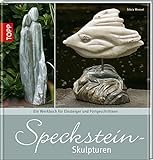 Speckstein-Skulpturen: Ein Werkbuch für Anfänger und Fortgeschrittene (Trendwerkbuch)