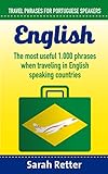 ENGLISH: TRAVEL PHRASES FOR PORTUGUESE SPEAKERS: The most useful 1.000 phrases when traveling in English speaking countries. (ENGLISH FOR PORTUGUESE SPEAKERS) (English Edition)
