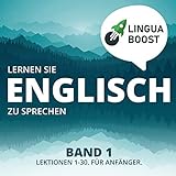 Lernen Sie Englisch zu sprechen: Band 1.: Lektionen 1-30, Für Anfanger