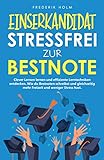 EINSERKANDIDAT - Stressfrei zur Bestnote: Clever Lernen lernen und effiziente Lerntechniken entdecken. Wie du mehr Freizeit hast, bessere Noten bekommst und gleichzeitig weniger lernen musst.