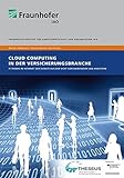 Cloud Computing in der Versicherungsbranche.: IT-Trends im Internet der Dienste aus der Sicht von Anwendern und Anbietern.