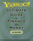 Yahoo! Ultimate Guide to Finance and Money on the Web: from bonds to bills, mortgages to mutual funds, credit to car loans