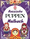 Malbuch Russische Puppen: 35 Einzigartige Bilder mit russischen Nistpuppen, Liebevoll gestaltetes Malbuch für Matryoschka Liebhaber und Russland Fans.