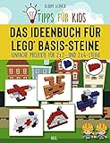 Tipps für Kids: Das Ideenbuch für LEGO® Basis-Steine: Kinderleichte Bauanleitungen für LEGO® Basissteine (2x2 und 2x4)