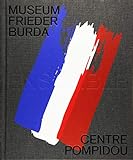 Ensemble. Museum Frieder Burda/Centre Pompidou: Katalog zur Ausstellung im Museum Frieder Burda, Baden-Baden 2019
