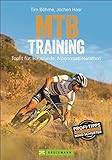 Mountainbiken: Training für Mountainbiker. Trainingskonzepte und Workouts für Grundlagentraining, Marathon- und Alpencross-Vorbereitung: Topfit für: Hausrunde, Alpencross, Marathon