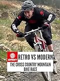 Retro Vs Modern - The Cross Country Mountain Bike Race [OV]