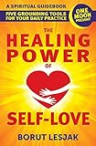 The Healing Power of Self-Love: A Spiritual Guidebook: Five Grounding Tools For Your Daily Practice (Self-Love Healing Book 2) (English Edition)