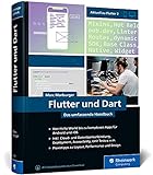 Flutter und Dart: Das umfassende Handbuch für die professionelle App-Entwicklung