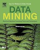 Data Mining: Practical Machine Learning Tools and Techniques, Second Edition (The Morgan Kaufmann Series in Data Management Systems)