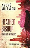 Heather Bishop: Einsatz in New York – Thriller-Sammelband