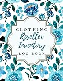 Clothing Reseller Inventory Log Book: Product Notebook For small business Online Fashion Clothes Resellers on Poshmark, eBay or Mercari, Professional and Simple Design For Independent Business